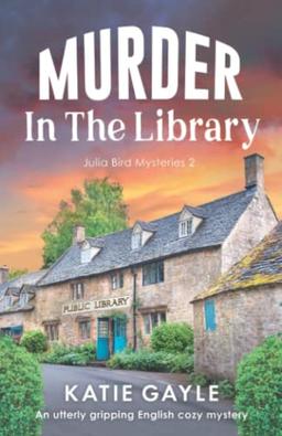 Murder in the Library: An utterly gripping English cozy mystery (Julia Bird Mysteries, Band 2)