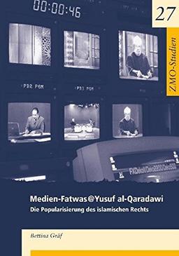 Medien-Fatwas@Yusuf al-Qaradawi: Die Populamisierung des islamischen Rechts (Studien)