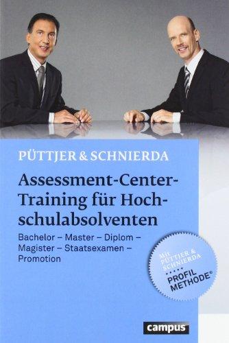 Assessment-Center-Training für Hochschulabsolventen: Bachelor - Master - Diplom - Magister - Staatsexamen - Promotion