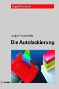 Die Autolackierung. Geräte, Werkstoffe, Arbeitstechnik, Fehlerdiagnose, Kleines Lackierlexikon