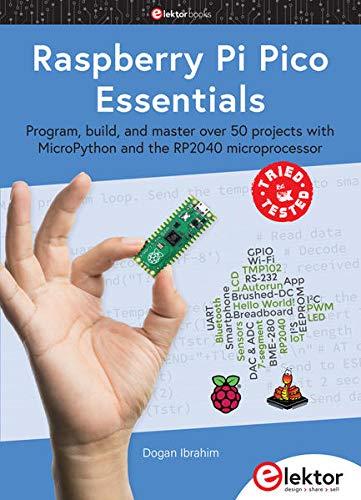 Raspberry Pi Pico Essentials: Program, build, and master over 50 projects with MicroPython and the RP2040 microprocessor