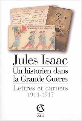 Jules Isaac : un historien dans la Grande Guerre : lettres et carnets, 1914-1917