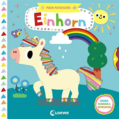 Mein magisches Einhorn: Ziehen, schieben & entdecken! - Pappbilderbuch mit Glitzerfolie - Buch mit Klappen ab 2 Jahre