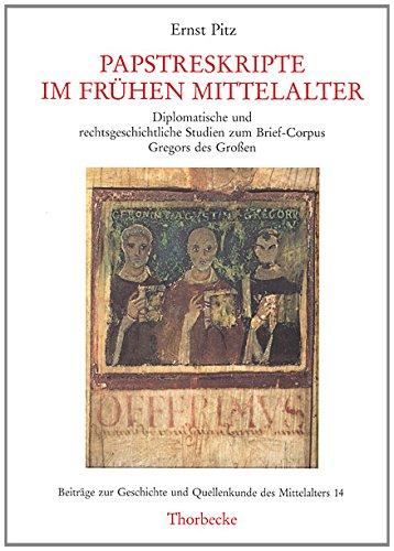 Papstreskripte im frühen Mittelalter: Diplomatische und rechtsgeschichtliche Studien zum Brief-Corpus Gregors des Grossen