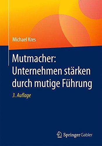 Mutmacher: Unternehmen stärken durch mutige Führung