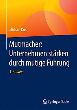 Mutmacher: Unternehmen stärken durch mutige Führung