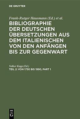 Bibliographie der deutschen Übersetzungen aus dem Italienischen. 1992 ff.: Bibliographie der deutschen Übersetzungen aus dem Italienischen, Bd.2 : Von ... von den Anfängen bis zur Gegenwart)