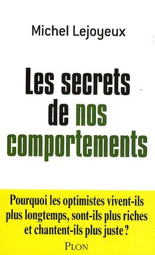 Les secrets de nos comportements : pourquoi les optimistes vivent-ils plus longtemps, sont-ils plus riches et chantent-ils plus juste ?