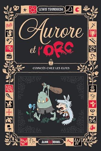 Aurore et l'orc. Vol. 2. Coincés chez les elfes