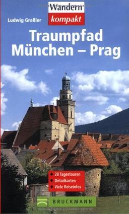 Traumpfad München - Prag. 28 Tagestouren, Detailkarten, viele Reiseinfos