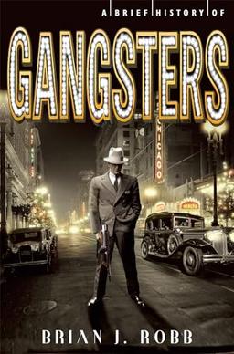 A Brief History of Gangsters (Brief Histories)