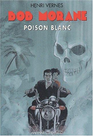 Bob Morane. Vol. 112. Poison blanc