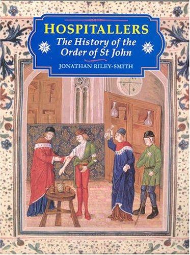 Hospitallers: History of the Orders: The History of the Order of St.John