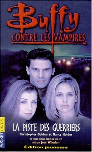 Buffy contre les vampires. Vol. 5. La piste des guerriers : un roman basé sur la série créée par Joss Whedon