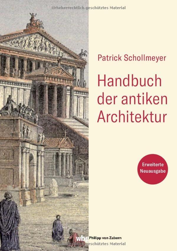 Handbuch der antiken Architektur. Bildlexikon antiker Bautypen und -formen mit über 600 Illustrationen