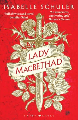 Lady MacBethad: The electrifying story of love, ambition, revenge and murder behind a real life Scottish queen