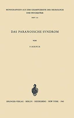 Das Paranoische Syndrom: Klinisch-Experimentelle Untersuchungen Zum Problem Der Fixierten Wahnbildungen (Monographien aus dem Gesamtgebiete der Neurologie und Psychiatrie, Band 110)