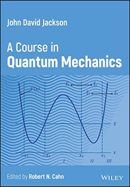 John David Jackson: A Course in Quantum Mechanics