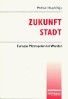 Zukunft Stadt: Europas Metropolen im Wandel