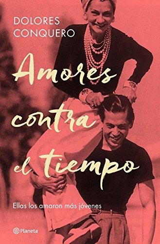 Amores contra el tiempo : ellas los amaron más jóvenes (No Ficción)