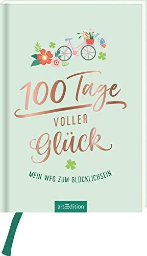 100 Tage voller Glück: Mein Weg zum Glücklichsein