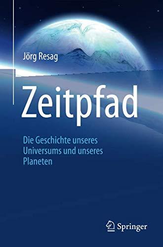 Zeitpfad: Die Geschichte unseres Universums und unseres Planeten