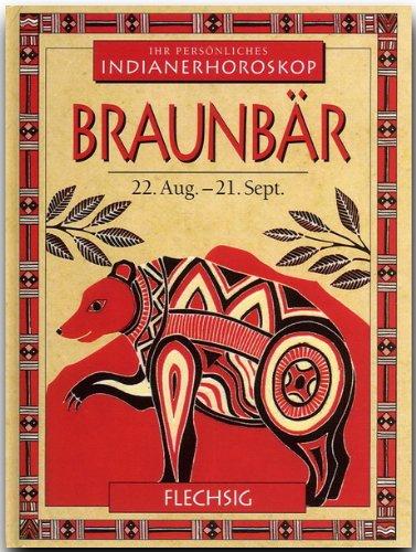 Indianisches Horoskop - BRAUNBÄR - 22. August bis 21. September - Ein kleines, bibliophiles STERNZEICHEN-Büchlein von FLECHSIG