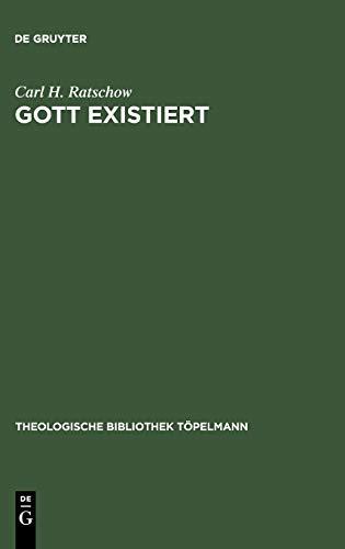 Gott existiert: Eine dogmatische Studie (Theologische Bibliothek Töpelmann, 12, Band 12)