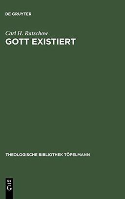 Gott existiert: Eine dogmatische Studie (Theologische Bibliothek Töpelmann, 12, Band 12)