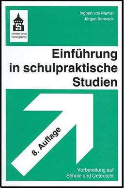 Einführung in schulpraktische Studien: Vorbereitung auf Schule und Unterricht