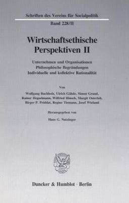 Wirtschaftsethische Perspektiven II.: Unternehmen und Organisationen - Philosophische Begründungen - Individuelle und kollektive Rationalität. (Schriften des Vereins für Socialpolitik)