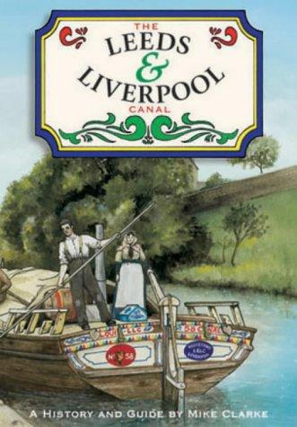 The Leeds and Liverpool Canal: A History and Guide