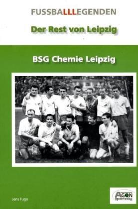 Der Rest von Leipzig: BSG Chemie Leipzig