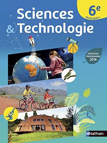 Sciences & technologie 6e, fin de cycle 3 : nouveau programme 2016 : grand format