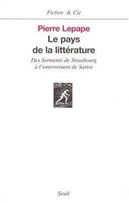 Le pays de la littérature : des Serments de Strasbourg à l'enterrement de Sartre