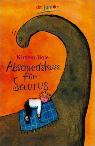 Abschiedskuss für Saurus. ( Ab 7 J.).