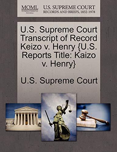 U.S. Supreme Court Transcript of Record Keizo V. Henry {U.S. Reports Title: Kaizo V. Henry}