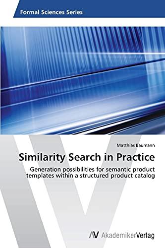 Similarity Search in Practice: Generation possibilities for semantic product templates within a structured product catalog