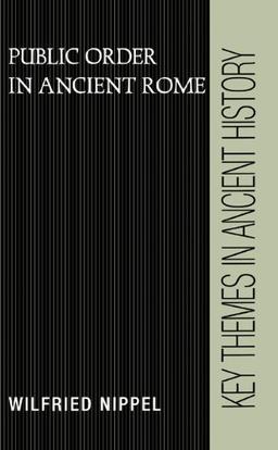 Public Order in Ancient Rome (Key Themes in Ancient History)