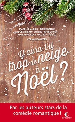 Y aura-t-il trop de neige à Noël ? : nouvelles drôles et romantiques pour un Noël romantique