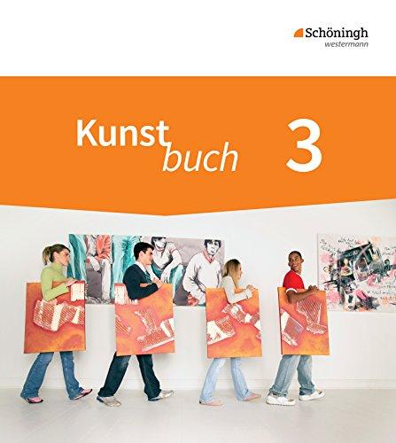 Kunstbuch - Arbeitsbücher für die Sekundarstufe I - Neubearbeitung: Schülerband 3: 9./10. Schuljahr