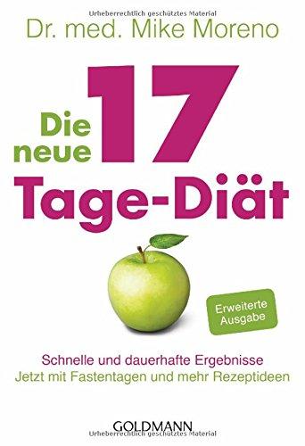 Die neue 17-Tage-Diät: Schnelle und dauerhafte Ergebnisse - Jetzt mit Fastentagen und mehr Rezeptideen -  -