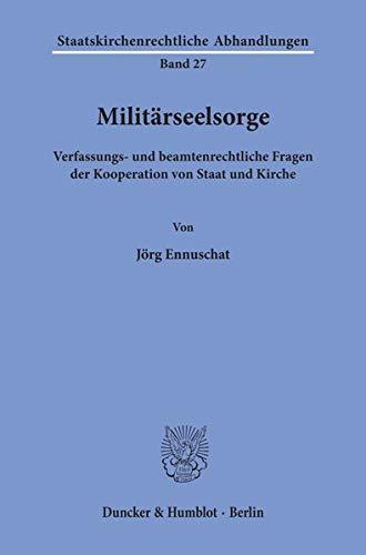 Militärseelsorge.: Verfassungs- und beamtenrechtliche Fragen der Kooperation von Staat und Kirche. (Staatskirchenrechtliche Abhandlungen)