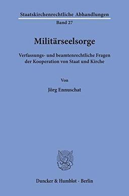 Militärseelsorge.: Verfassungs- und beamtenrechtliche Fragen der Kooperation von Staat und Kirche. (Staatskirchenrechtliche Abhandlungen)