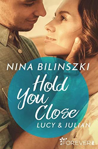 Hold You Close: Lucy & Julian (Philadelphia Love Storys, Band 2)