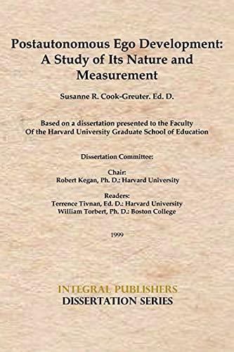 Postautonomous Ego Development: A Study of Its Nature and Measurement (Integral Publishers Dissertation)