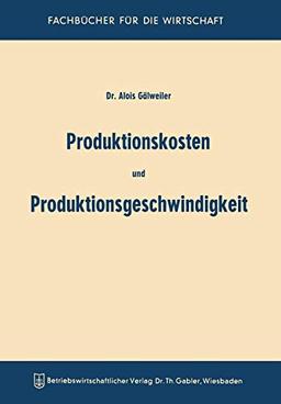 Produktionskosten Und Produktionsgeschwindigkeit (German Edition)