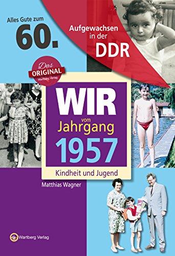 Aufgewachsen in der DDR - Wir vom Jahrgang 1957 - Kindheit und Jugend: 60. Geburtstag