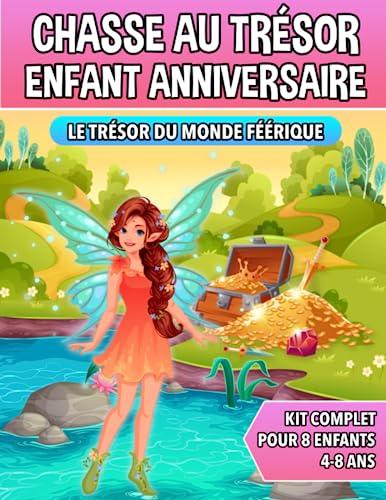 Chasse au Trésor Enfant Anniversaire - Le Trésor du Monde Féérique: Kit Complet pour Enfants de 4 à 8 ans - Carte au Trésor, Énigmes, Invitations et Certificats - Tout Compris!