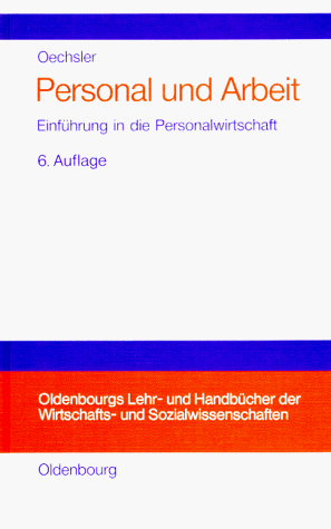 Personal und Arbeit: Einführung in die Personalwirtschaft unter Einbeziehung des Arbeitsrechts